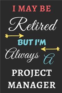 I May Be Retired But I'm Always A Project Manager