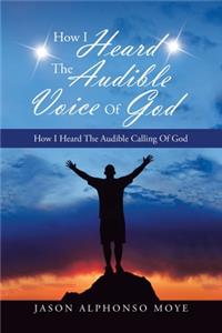 How I Heard the Audible Voice of God