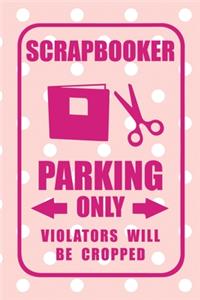 Scrapbooker Parking Only Violators Will Be Cropped