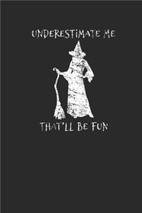 Underestimate Me That'll Be Fun