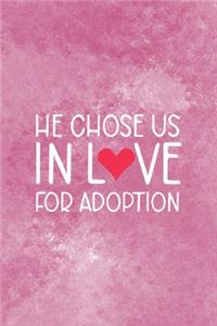 He Chose Us In Love For Adoption
