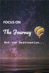 Focus On The Journey Not The Destination