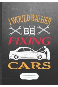 I Would Rather Be Fixing Cars