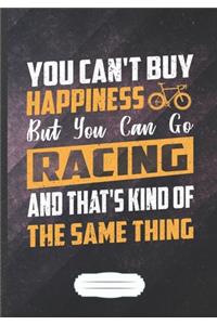 You Can't Buy Happiness but You Can Go Racing and That's Kind of the Same Thing