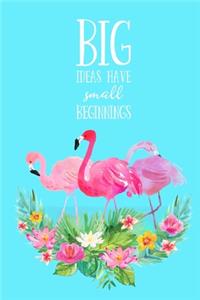 BIG Ideas Have Small Beginnings