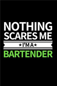 Nothing Scares Me I'm Bartender