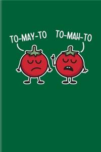 To-May-To To-Mah-To