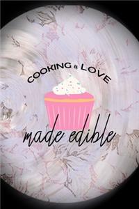 Cooking Is Love Made Edible