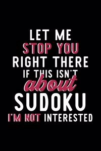 Let Me Stop You Right There If This Isn't About Sudoku I'm Not Interested