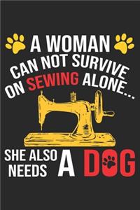 A Women Cannot Survive On Sewing Alone She Also Needs A Dog