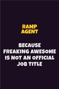 Ramp Agent, Because Freaking Awesome Is Not An Official Job Title