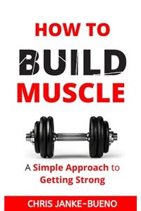 How To Build Muscle