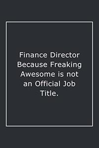 Finance Director Because Freaking Awesome is not an Official Job Title.