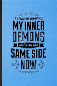 I Stopped Fighting My Inner Demons We're on the Same Side Now