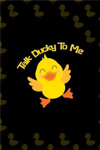 Talk Ducky To Me