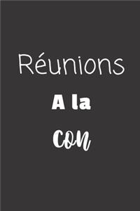 Réunions à la con