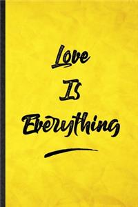 Love Is Everything