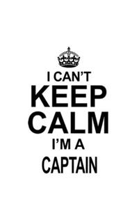 I Can't Keep Calm I'm A Captain