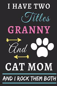 I Have Two Titles Granny And Cat Mom And I Rock Them Both