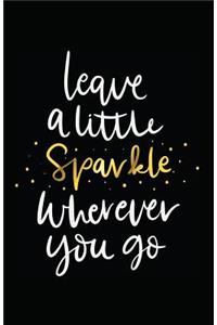 Leave a Little Sparkle Wherever You Go
