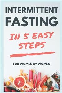 Intermittent Fasting in 5 Easy Steps for Women, by Women
