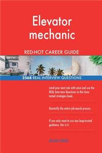 Elevator mechanic RED-HOT Career Guide; 2568 REAL Interview Questions