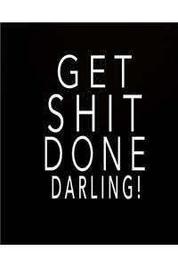 Get Shit Done Darling!