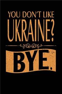 You Don't Like Ukraine? Bye.