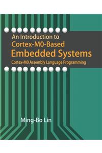 An Introduction to Cortex-M0-Based Embedded Systems
