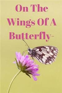 On the Wings of A Butterfly-