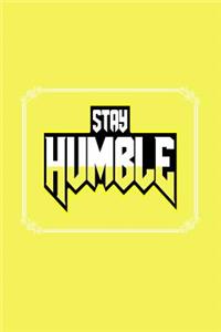Stay Humble