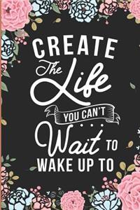 Create the Life You Can't Wait to Wake Up to
