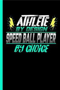 Athlete By Design Speed Ball Player By Choice