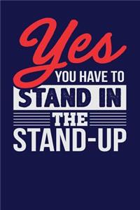 Yes You Have to Stand in the Stand-Up