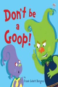 Don't be a Goop!