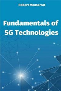 Fundamentals of 5g Technologies