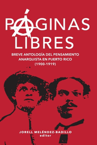 Páginas libres: breve antología del pensamiento anarquista en Puerto Rico (1900-1919)