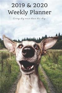 2019 & 2020 Weekly Planner Every Dog Must Have His Day.: Funny Whippet Dog in Nature: Two Year Agenda Datebook: Plan Goals to Gain & Work to Maintain Daily & Monthly