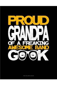 Proud Granpa of a Freaking Awesome Band Geek