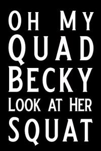 Oh My Quad Becky Look at Her Squat