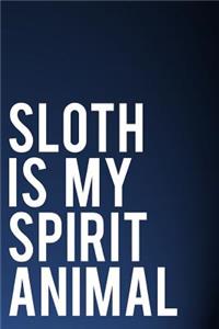 Sloth Is My Spirit Animal