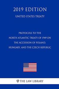 Protocols to the North Atlantic Treaty of 1949 on the Accession of Poland, Hungary, and the Czech Republic (United States Treaty)