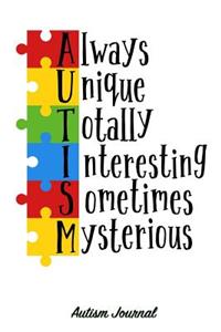 Always Unique Totally Interesting Sometimes Mysterious - Autism Journal