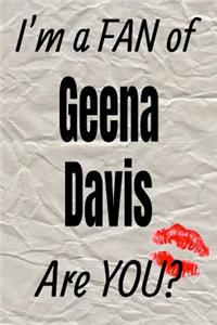 I'm a Fan of Geena Davis Are You? Creative Writing Lined Journal