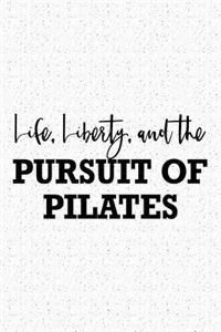 Life Liberty and the Pursuit of Pilates