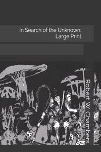 In Search of the Unknown: Large Print