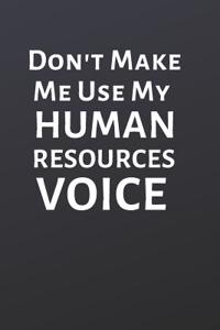 Don't Make Me Use My Human Resources Voice