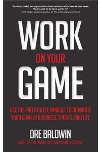 Work on Your Game