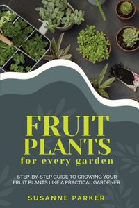 Fruit Plants for Every Garden