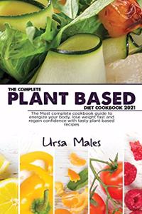 The Complete Plant Based Diet Cookbook 2021